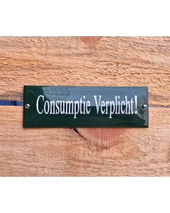 Emaille bordje Consumptie verplicht