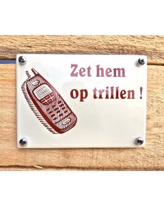 Emaille bordje Zet hem op trillen!