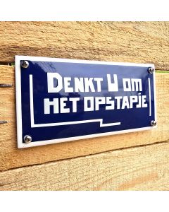 Emaille bord Denkt u om het opstapje
