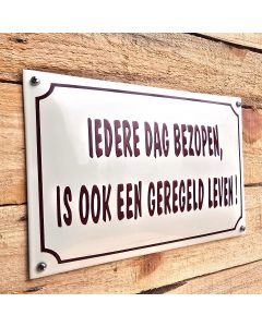 Horeca bord Iedere dag bezopen..