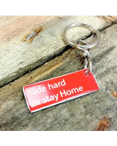 Ride hard or stay home sleutelhanger