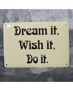 Dream it, wish it, do it