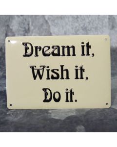 Dream it, wish it, do it