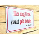 Hier mag u met zwart geld betalen metalen bord