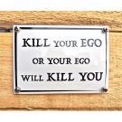 Emaille bordje KILL your EGO