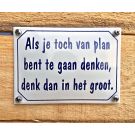 One liner bord Denk dan in het groot emaille
