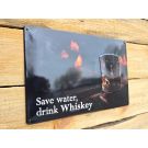 Save water drink Whiskey metalen bord