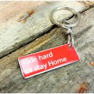 Ride hard or stay home sleutelhanger